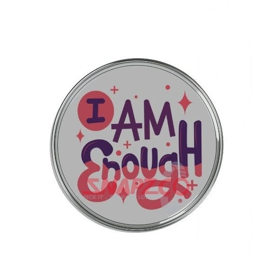 'I am enough....' Snapz