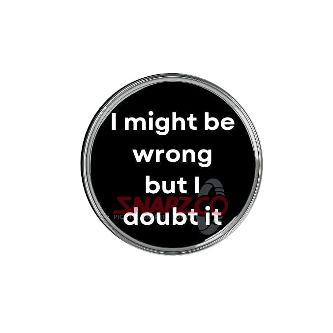 'I might be wrong...' Snapz