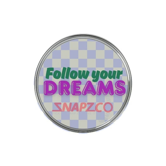 'Follow your Dreams.....' Snapz