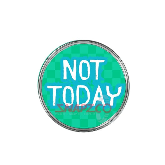 'Not today...' Snapz