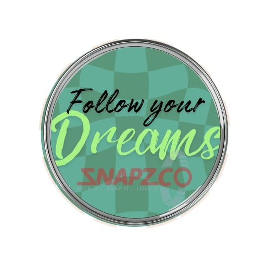 'Follow your Dreams.....' Snapz
