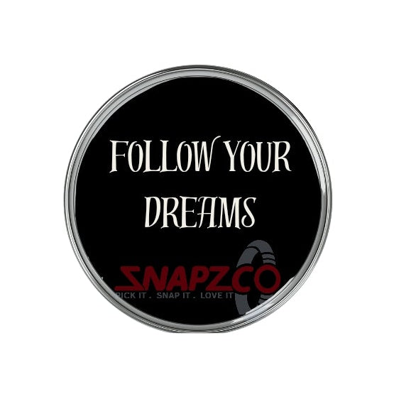 'Follow your Dreams.....' Snapz