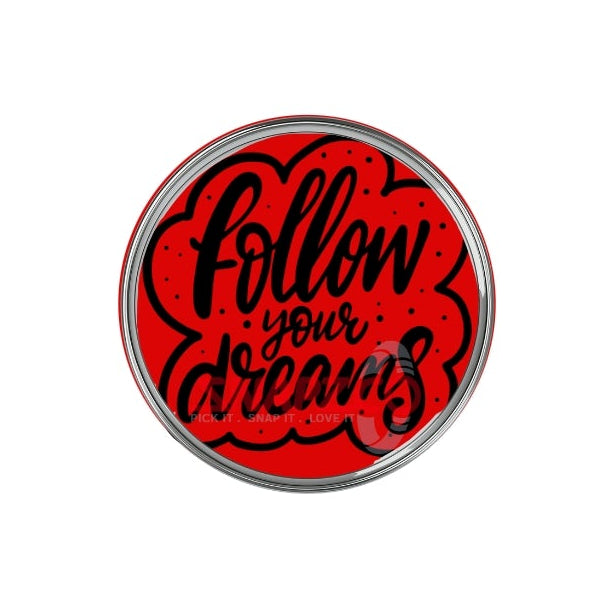 'Follow your Dreams.....' Snapz