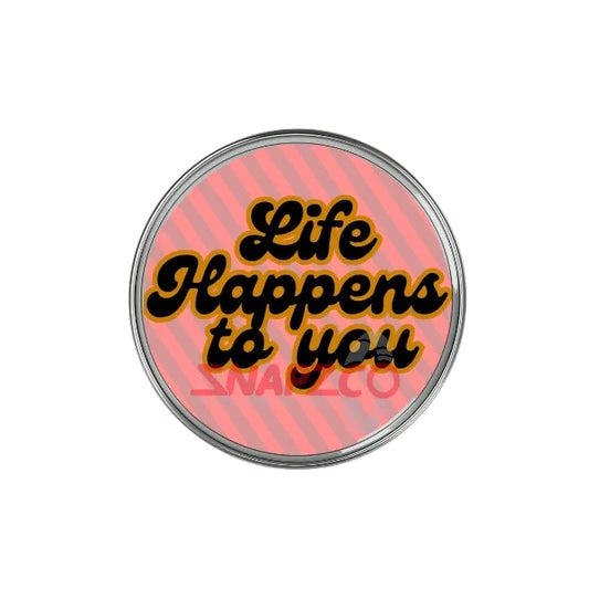 'Life Happens to you' Snapz