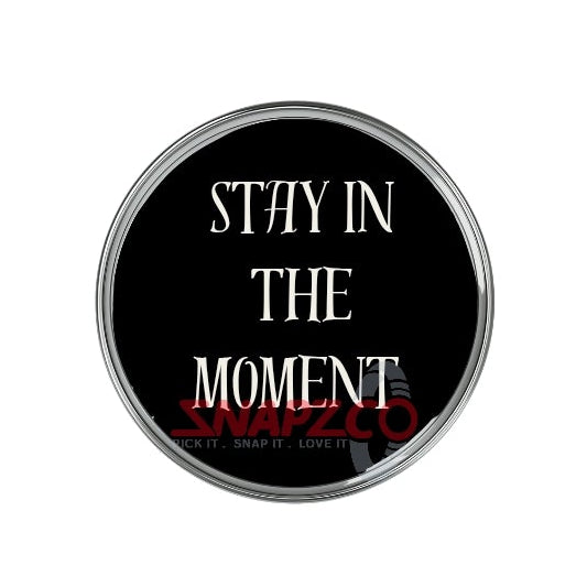 Stay in the moment' Snapz