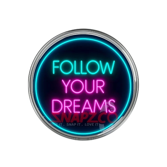 'Follow your Dreams.....' Snapz