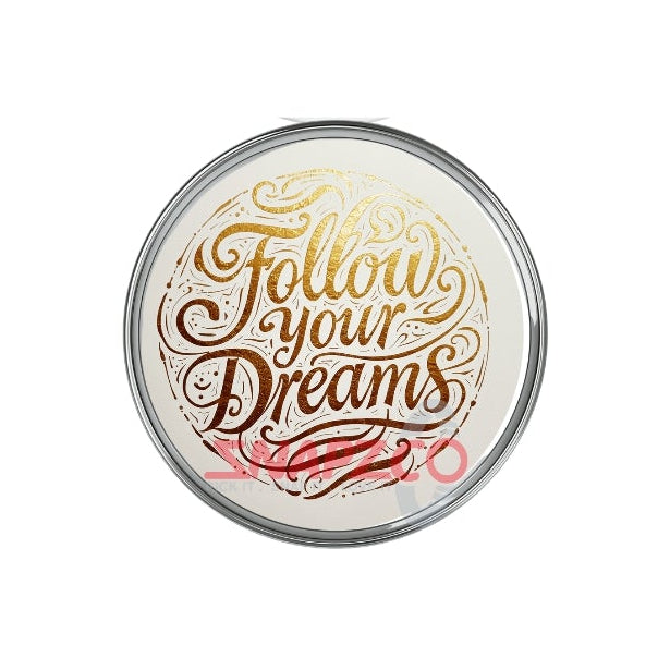 'Follow your Dreams.....' Snapz