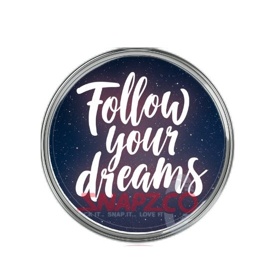 'Follow your Dreams.....' Snapz